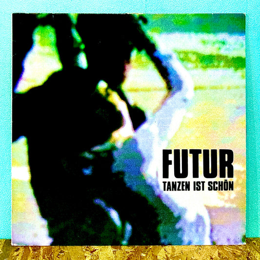 Futur ‎– Tanzen Ist Schön