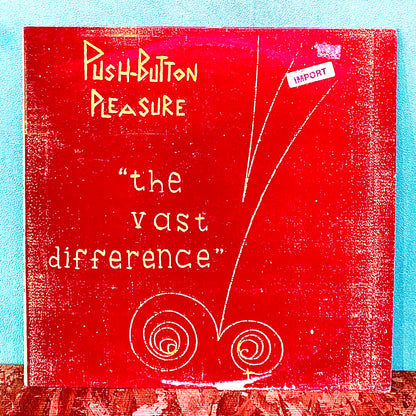 Push-Button Pleasure – "The Vast Difference"