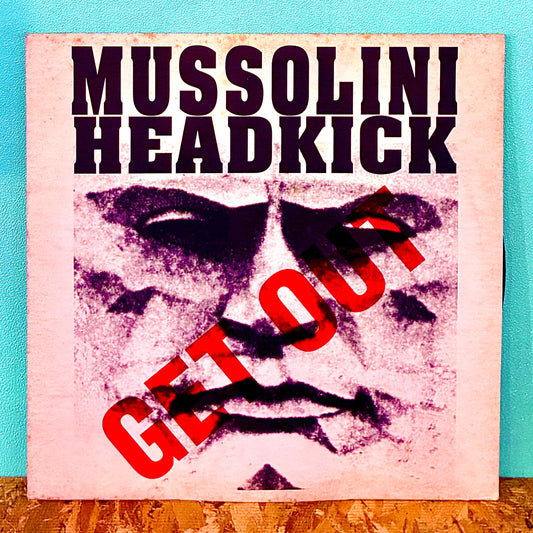 Mussolini Headkick ‎– Get Out