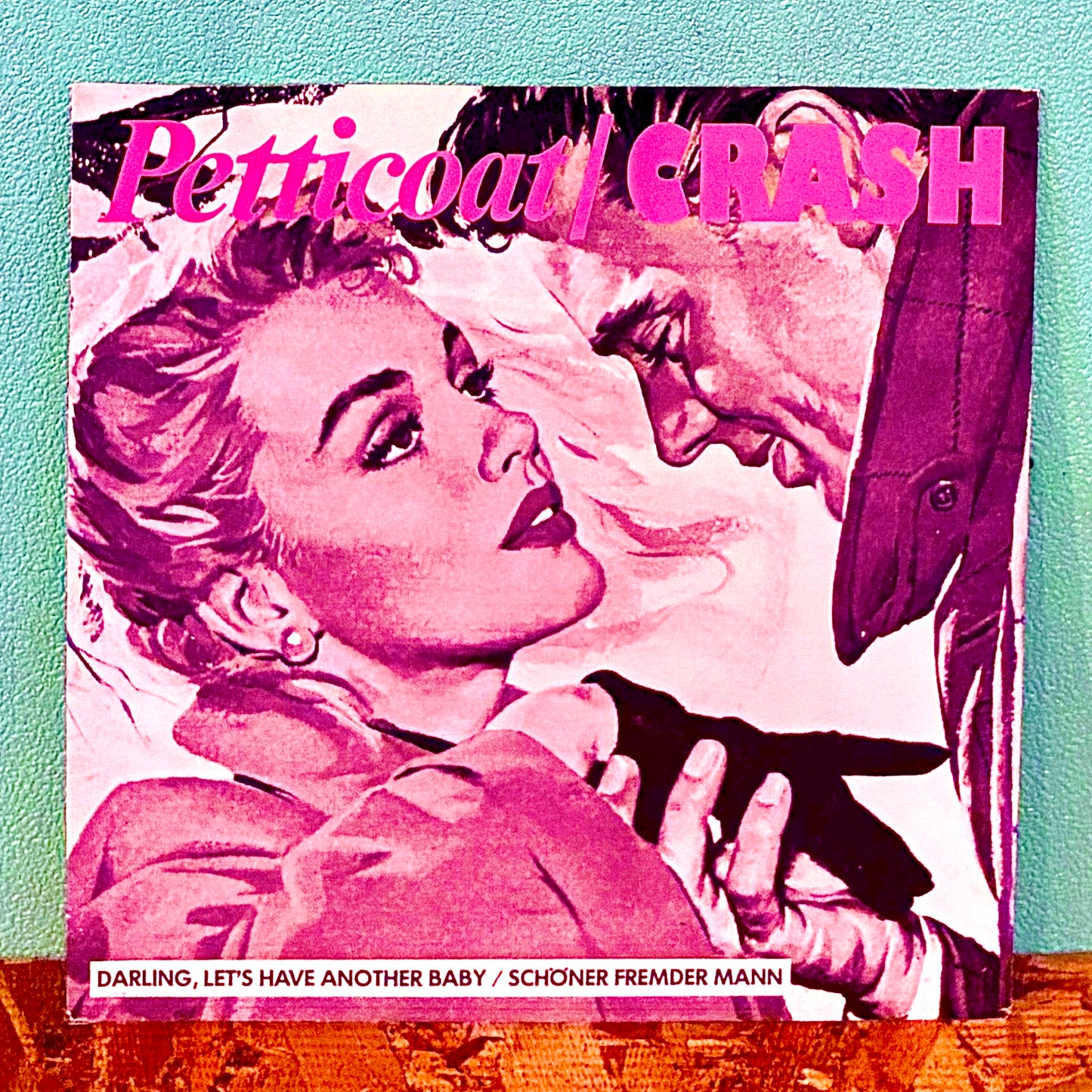 Petticoat / Crash ‎– Darling, Let's Have Another Baby / Schöner Fremder Mann