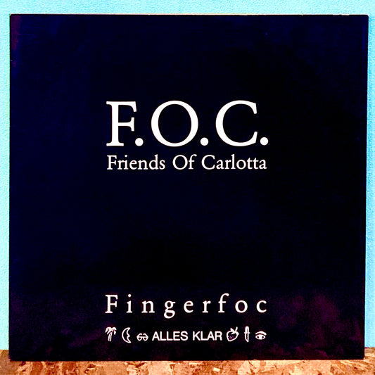 FOC Friends Of Carlotta - Fingerfoc / Alles Klar