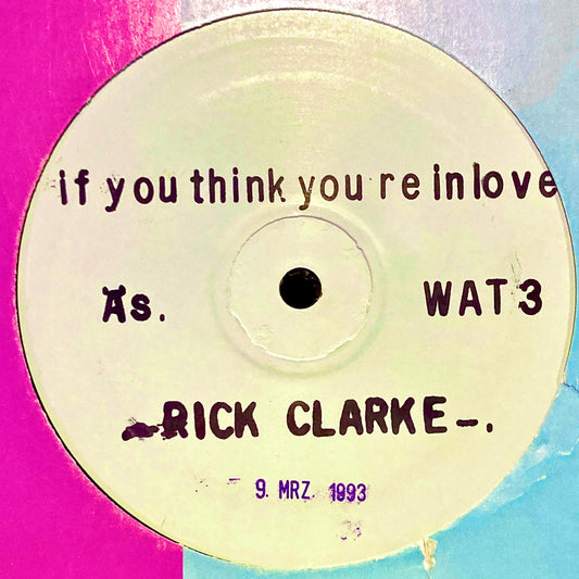 Rick Clarke ‎– If You Think Your In Love / I Really Wanna Be With You.