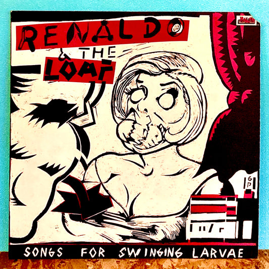 Renaldo &amp; The Loaf – Songs For Swinging Larvae